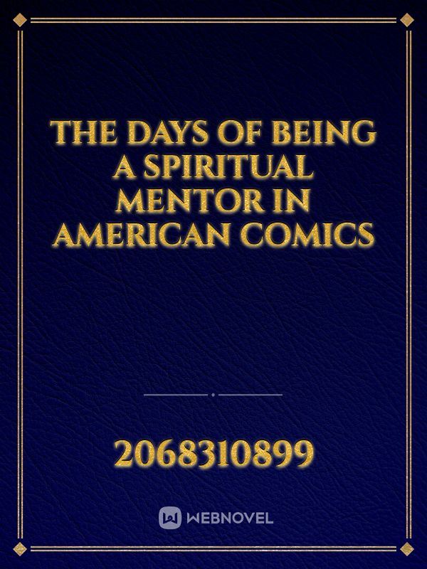 The days of being a spiritual mentor in American comics icon