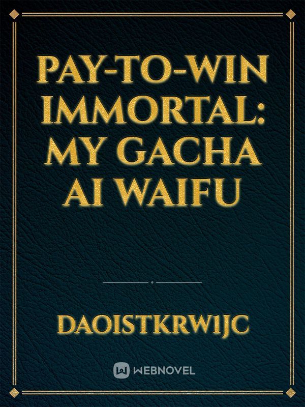 Pay-to-Win Immortal: My Gacha AI Waifu icon