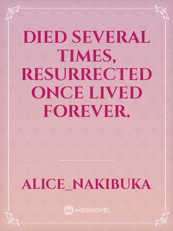 Died Several Times, Resurrected Once Lived Forever. icon