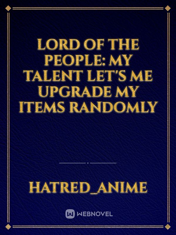 Lord Of The People: My Talent Let's Me Upgrade My Items Randomly icon