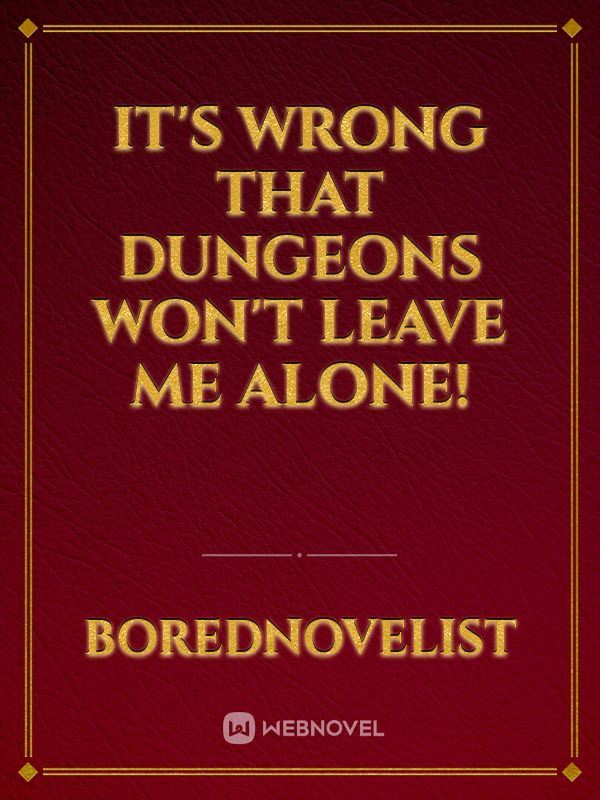 It's Wrong That Dungeons Won't Leave Me Alone! icon