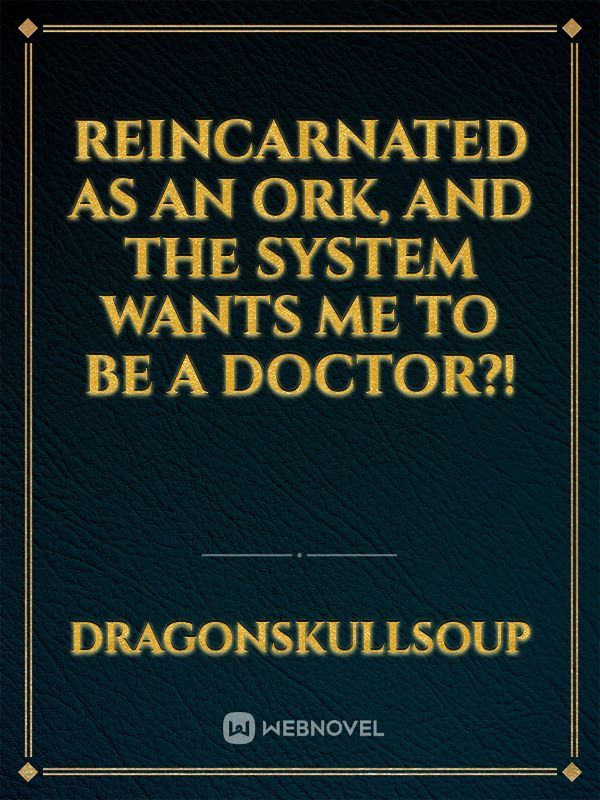 Reincarnated as an Ork, and the System Wants Me to Be a Doctor?! icon