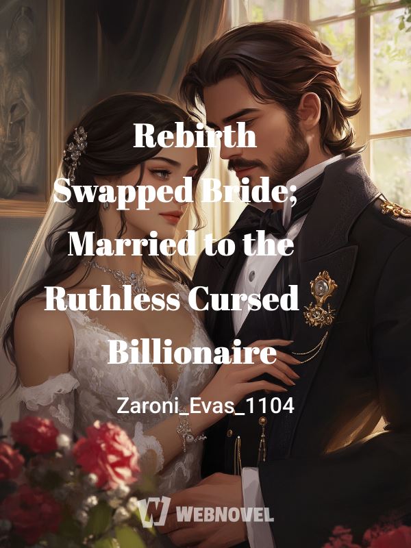 Rebirth Swapped Bride; Married to the Ruthless Cursed Billionaire icon