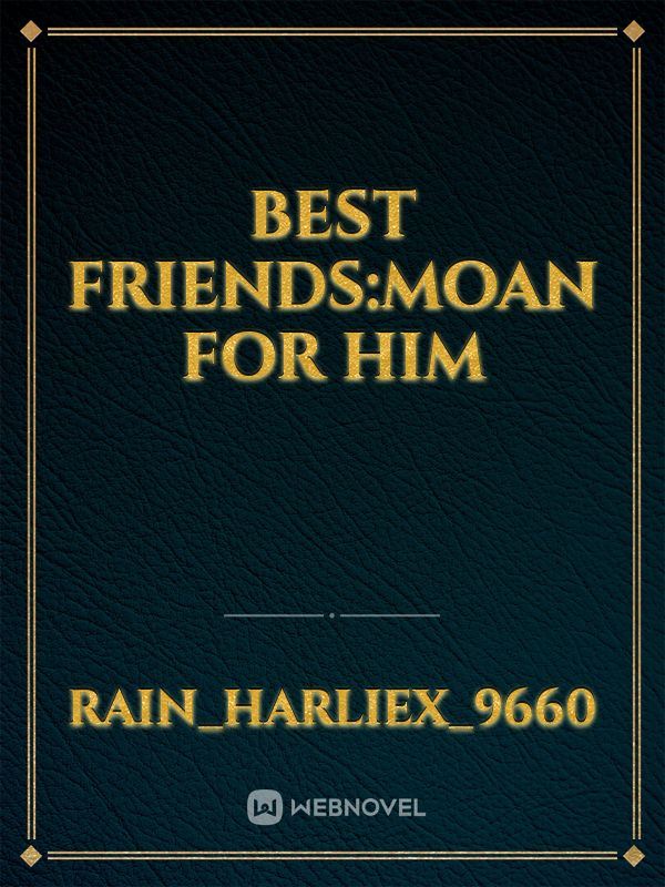 BEST FRIENDS:MOAN FOR HIM icon