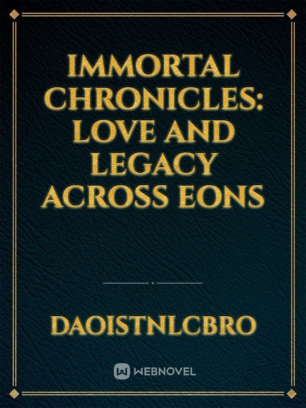 Immortal Chronicles: Love and Legacy Across Eons icon