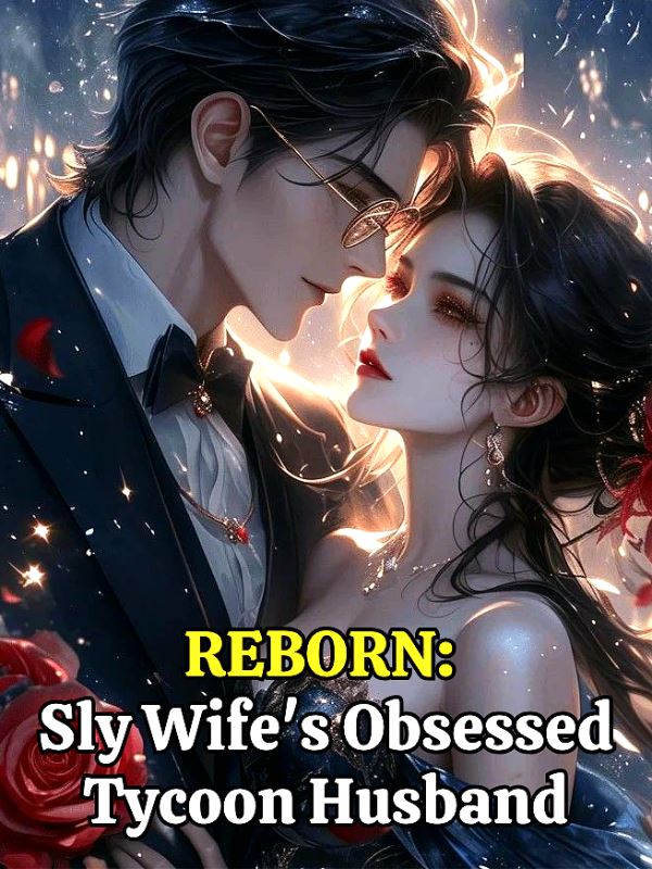 Reborn: Sly Wife's Obsessed Tycoon Husband icon