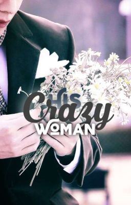 His Crazy Woman ll KTH ll 18+ icon