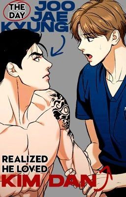 The day Joo Jaekyung realized he loved Kim Dan icon