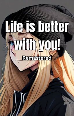 Life is better with you! (remastered) (G/T story) icon