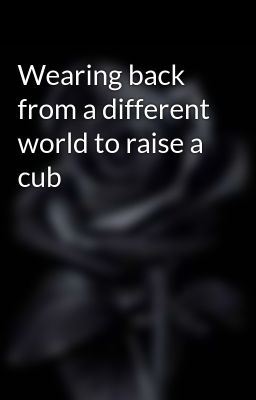 Wearing back from a different world to raise a cub icon