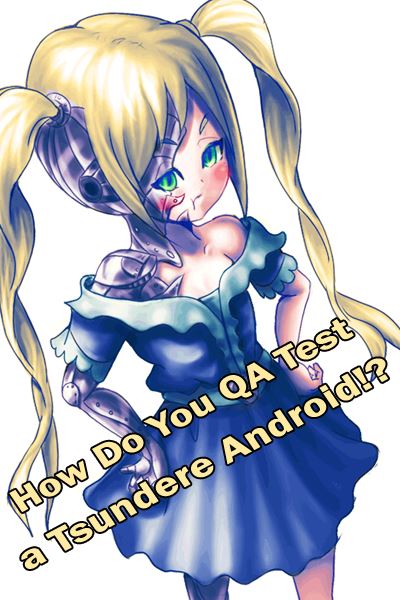 How Do You QA Test a Tsundere Android!? icon