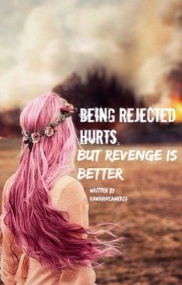 Being Rejected Hurts, But Revenge Is Better [COMPLETED] icon