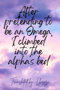 After pretending to be an Omega, I climbed into the alpha’s bed icon