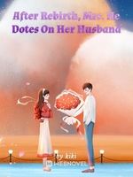 After Rebirth, Mrs. He Dotes On Her Husband icon