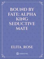 Bound By Fate: Alpha King Seductive Mate icon