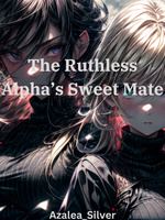 The Ruthless Alpha's Sweet Mate icon