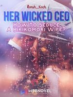 Her Wicked CEO: How To Seduce A Hikikomori Wife? icon