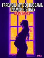 Farewell My CEO Husband : I Named His Baby 'Revenge' icon