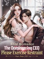 Elite Romance: The Domineering CEO, Please Exercise Restraint icon