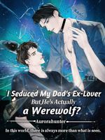 I Seduced My Dad's Ex-Lover, But He's Actually a Werewolf? icon