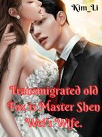 Transmigrated Old fox is Master Shen Wei 's wife icon