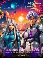Possessive Alpha's Wife: Rebirth of the Heaven's Darling icon
